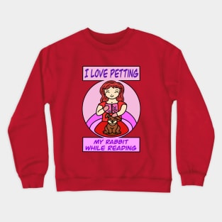 I love petting my rabbit while reading Crewneck Sweatshirt